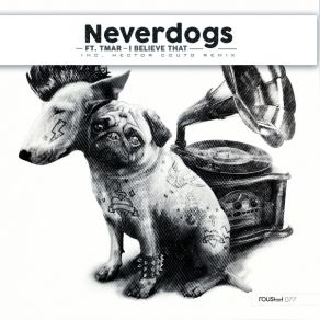 Download track I Believe That NeverdogsTmar