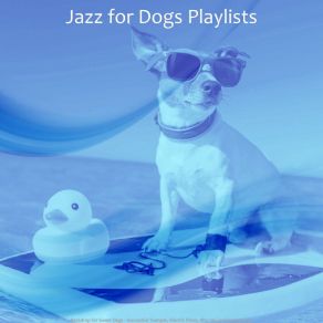 Download track Smart Puppers Jazz For Dogs Playlists