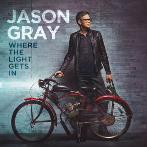 Download track The Wound Is Where The Light Gets In Jason Gray