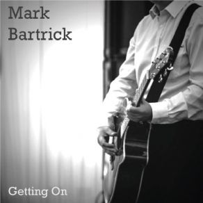 Download track Be There For Me Mark Bartrick