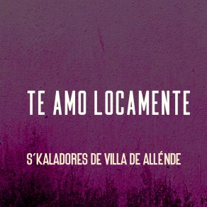 Download track Amor Que Nace S'kaladores De Villa De Allende