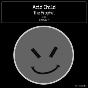 Download track The Prophet (BassBoy (AU) Remix) Acid Child