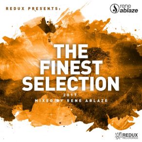 Download track Redux Presents The Finest Selection 2017 (Continuous DJ Mix By Rene Ablaze) Rene Ablaze