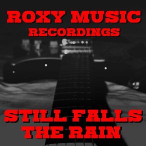 Download track Still Falls The Rain (Live) Roxy Music