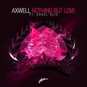 Download track Nothing But Love (TV Rock Remix)  Errol Reid, Axwell