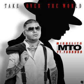 Download track Take Over The World (Farruko) MiguelitoFarruko