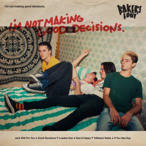 Download track Good Decisions Bakers Eddy