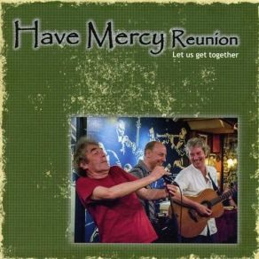 Download track Let Us Get Together Have Mercy Reunion