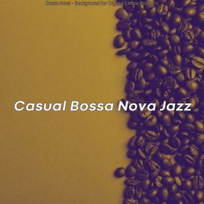 Download track Contemporary Backdrops For Organic Coffee Roasters Casual Bossa Nova Jazz