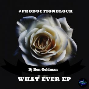 Download track Whatever (Dj Ron Goldman DeepHouse Remix) Dj Ron Goldman