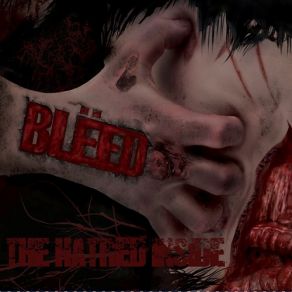 Download track The Hatred Inside Bleed