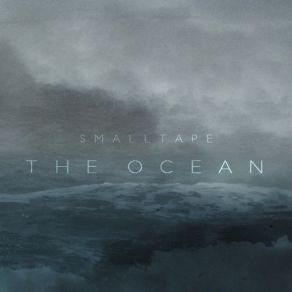 Download track The Ocean Pt. 1 Smalltape