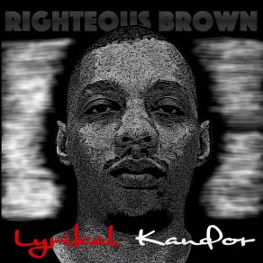 Download track Lyrikal Kandor (The Word) Righteous BrownWord