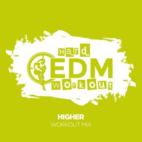 Download track Higher (Workout Mix Edit 140 Bpm) Hard EDM Workout