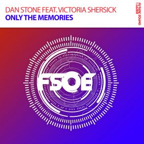 Download track Only The Memories (Radio Edit) Dan Stone, Victoria Shersick