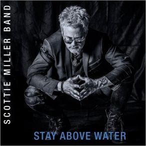 Download track Stay Above Water Scottie Miller Band