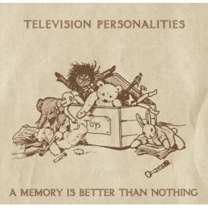 Download track A Memory Is Better Than Nothing Television Personalities