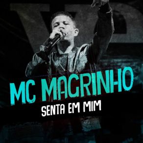 Download track Senta Em Mim Xerecão Mc Magrinho