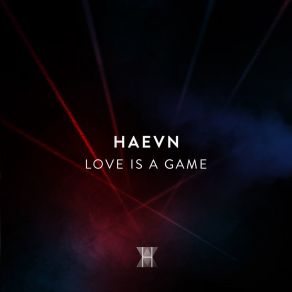 Download track Love Is A Game HAEVN