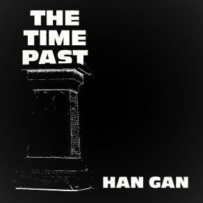 Download track The Time Past Han Gan