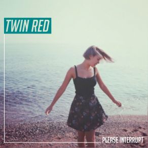 Download track Burned By The Sun Twin Red