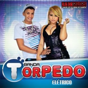 Download track Sou O Cara Pra Você (ELÉTRICO) Banda Torpedo