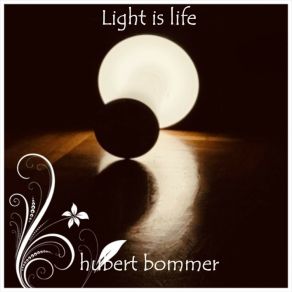 Download track Light Is Life Hubert Bommer