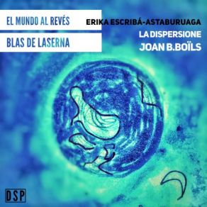 Download track La Gacetilla I' Joan B. Boils, La Dispersione, Erika Escriba-Astaburuaga