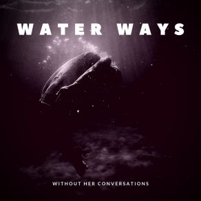 Download track Tears Water Ways