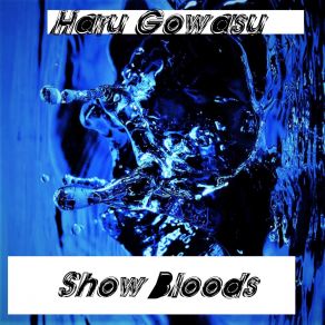 Download track Show Bloods Haru Gowasu