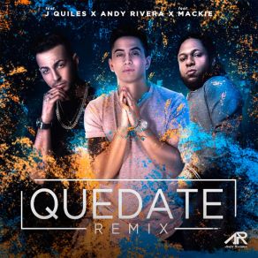 Download track Quédate (Remix) J Quiles, Andy Rivera, Mackie