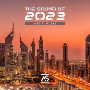 Download track The Sound Of 2023 Mix 5: Dubai (Continuous DJ Mix) Addictive Sounds