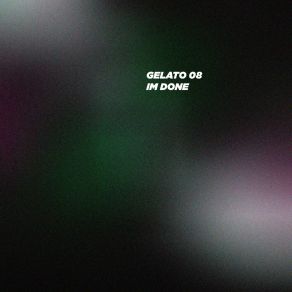 Download track Im Done Gelato 08