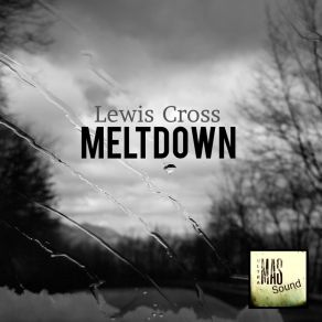 Download track Meltdown (Original Mix) Lewis Cross