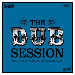 Download track The Message Dub Adam Prescott, Conscious Sounds