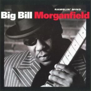 Download track Ramblin Mind Big Bill Morganfield