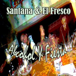 Download track Alcohol Y Fiesta El Fresco