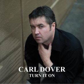 Download track Turn It On Carl Dover