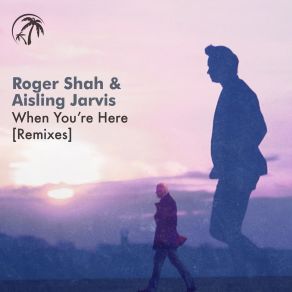 Download track When Youre Here (Sunlounger Chillout Mix) Roger Shah, Aisling Jarvis