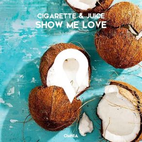Download track Show Me Love (Radio Edit) Cigarette