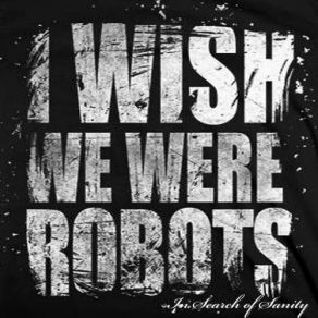 Download track The Wrong Way Out I Wish We Were Robots