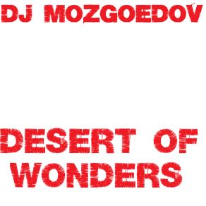 Download track Desert Of Wonders Dj Mozgoedov