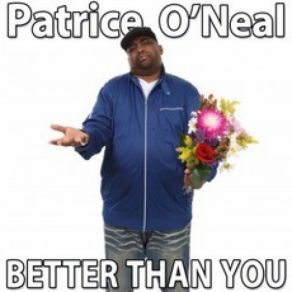 Download track Better Than You Patrice O'Neal