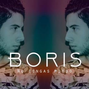 Download track No Tengas Miedo Boris