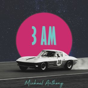 Download track 3AM Michael Anthony