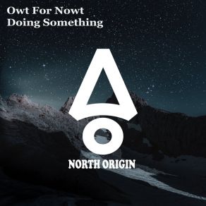 Download track Doing Something (Short Edit) Owt For Nowt