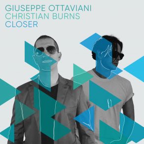 Download track Closer (Extended Mix) Giuseppe OttavianiChristian Burns