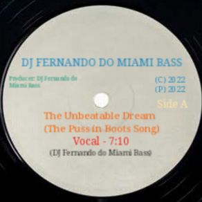 Download track The Unbeatable Dream (The Puss In Boots Song) (Vocal) DJ Fernando Do Miami Bass