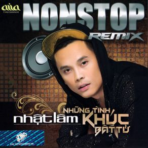 Download track Nonstop Bai Tinh Ca Cho Em, Vet Thu Tren Lung Ngua Hoang, Muoi Nam Tinh Cu, Giet Nguoi Trong Mong, Lam Toi Dua Em Sang Song Nhat Lam