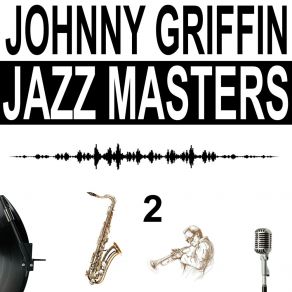 Download track So Tired Johnny Griffin